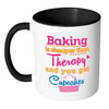 Baking Is Cheaper Than Therapy And White 11oz Accent Coffee Mugs