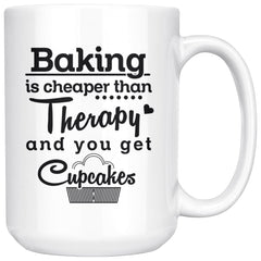 Baking Mug Cheaper Than Therapy And You Get Cupcakes 15oz White Coffee Mugs