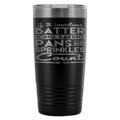 Baking Travel Mug If It Involved Batter Icing 20oz Stainless Steel Tumbler