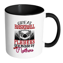 Baseball Mom Mug Great Baseball Players Are White 11oz Accent Coffee Mugs