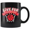 Basketball Mug Live For Basketball 11oz Black Coffee Mugs