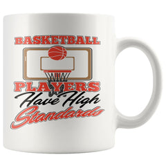 Basketball Mug Basketball Players Have High Standards 11oz White Coffee Mugs