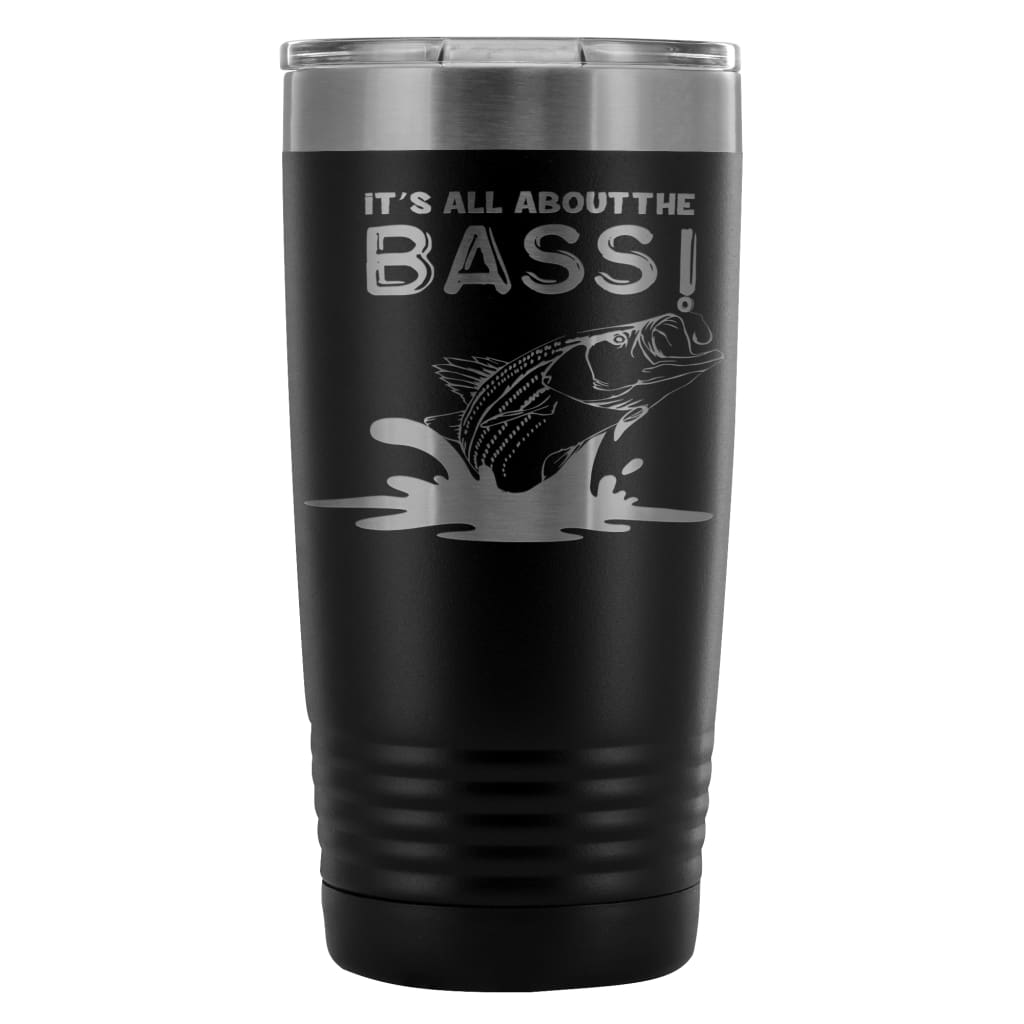 Bass Fishing Travel Mug Its All About The Bass 20oz Stainless Steel Tu