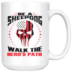 Be A Sheepdog Walk The Heros Path 15oz White Coffee Mugs