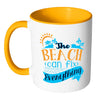 Beach Mug The Beach Can Fix Everything White 11oz Accent Coffee Mugs