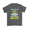 Beach Therapy Shirt I Dont Need Therapy I Just Need To Go Gildan Mens T-Shirt