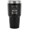 Beach Travel Mug I Don't Need Therapy I Just 30 oz Stainless Steel Tumbler