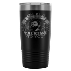 Beard Travel Mug Look Me In The Beard When Im 20oz Stainless Steel Tumbler