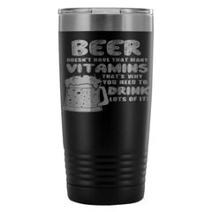 Beer Travel Mug Thats Why You Need To Drink Lots 20oz Stainless Steel Tumbler