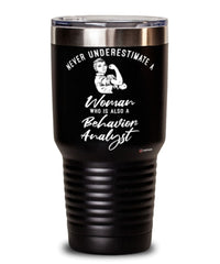 Behavior Analyst Tumbler Never Underestimate A Woman Who Is Also A Behavior Analyst 30oz Stainless Steel Black