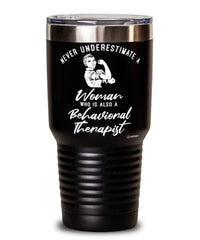 Behavioral Therapist Tumbler Never Underestimate A Woman Who Is Also A Behavioral Therapist 30oz Stainless Steel Black