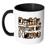 Best Dad Mug Daddy Youre My Hero White 11oz Accent Coffee Mugs