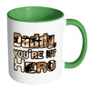 Best Dad Mug Daddy Youre My Hero White 11oz Accent Coffee Mugs