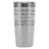 Biology Travel Mug OnA Cellular Level Im Quite Busy 20oz Stainless Steel Tumbler