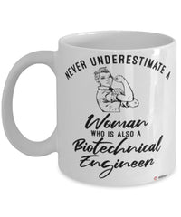 Biotechnical Engineer Mug Never Underestimate A Woman Who Is Also A Biotechnical Engineer Coffee Cup White