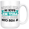 Boating Mug If You Can Read This Pull Me Back In The Boat 15oz White Coffee Mugs