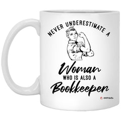 Bookkeeper Mug Never Underestimate A Woman Who Is Also A Bookkeeper Coffee Cup 11oz White XP8434