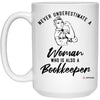 Bookkeeper Mug Never Underestimate A Woman Who Is Also A Bookkeeper Coffee Cup 15oz White 21504