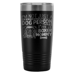 Boxer Mom Travel Mug Im Not Just A Dog Person Im 20oz Stainless Steel Tumbler