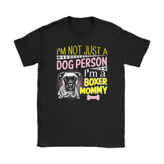 Boxer Mommy Shirt Im Not Just A Dog Person Im Boxer Mommy Gildan Womens T-Shirt