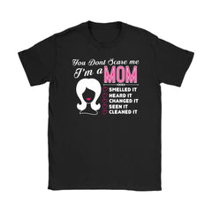 Brave Moms Shirt You Dont Scare Me Im a Mom Gildan Womens T-Shirt