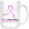 Breast Cancer Awareness Mug I Run For A Reason 15oz White Coffee Mugs