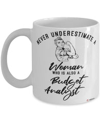 Budget Analyst Mug Never Underestimate A Woman Who Is Also A Budget Analyst Coffee Cup White