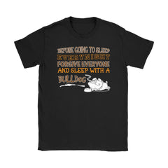 Bulldog Shirt Before Going To Sleep Everynight Forgive Gildan Womens T-Shirt