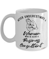 Business Consultant Mug Never Underestimate A Woman Who Is Also A Business Consultant Coffee Cup White