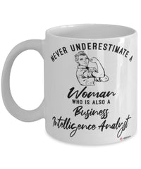 Business Intelligence Analyst Mug Never Underestimate A Woman Who Is Also A Business Intelligence Analyst Coffee Cup White