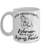 Business Teacher Mug Never Underestimate A Woman Who Is Also A Business Teacher Coffee Cup White