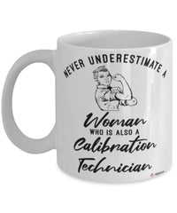 Calibration Technician Mug Never Underestimate A Woman Who Is Also A Calibration Tech Coffee Cup White
