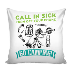 Camping Graphic Pillow Cover Call In Sick Turn Off Your Phone Go Camping