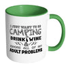 Camping Mug I Just Want To Go Camping Drink Wine White 11oz Accent Coffee Mugs