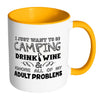 Camping Mug I Just Want To Go Camping Drink Wine White 11oz Accent Coffee Mugs