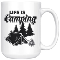 Camping Mug Life Is Camping 15oz White Coffee Mugs