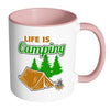 Camping Mug Life Is Camping White 11oz Accent Coffee Mugs