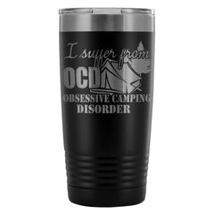 Camping Travel Mug OCD Obsessive Camping Disorder 20oz Stainless Steel Tumbler