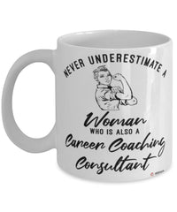 Career Coaching Consultant Mug Never Underestimate A Woman Who Is Also A Career Coaching Consultant Coffee Cup White