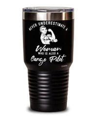 Cargo Pilot Tumbler Never Underestimate A Woman Who Is Also A Cargo Pilot 30oz Stainless Steel Black