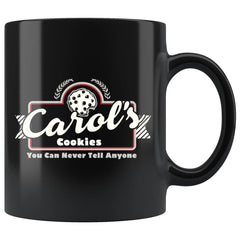 Carols Cookies You Can Never Tell Anyone 11oz Black Coffee Mugs