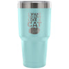 Cat Travel Mug I Want To Live Like A Cat 30 oz Stainless Steel Tumbler