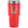 Cat Travel Mug I Want To Live Like A Cat 30 oz Stainless Steel Tumbler