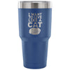 Cat Travel Mug I Want To Live Like A Cat 30 oz Stainless Steel Tumbler