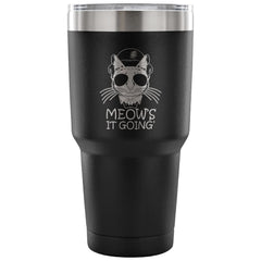 Cat Travel Mug Meows It Going 30 oz Stainless Steel Tumbler