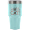 Cat Travel Mug Oops I Adopted Another Cat 30 oz Stainless Steel Tumbler