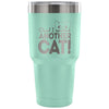 Cat Travel Mug Oops I Adopted Another Cat 30 oz Stainless Steel Tumbler