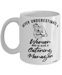 Catering Manager Mug Never Underestimate A Woman Who Is Also A Catering Manager Coffee Cup White