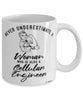 Cellular Engineer Mug Never Underestimate A Woman Who Is Also A Cellular Engineer Coffee Cup White