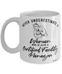 Certified Facility Manager Mug Never Underestimate A Woman Who Is Also A Certified Facility Manager Coffee Cup White